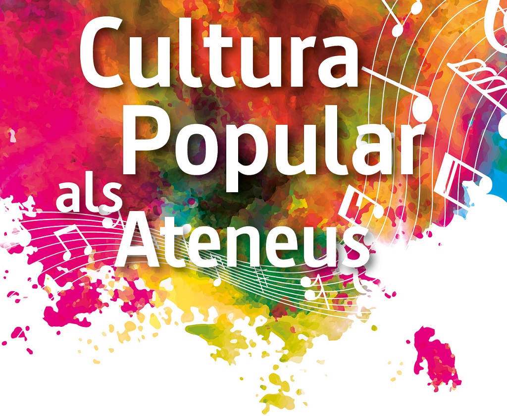 Cultura Popular als Ateneus - Primavera 2019